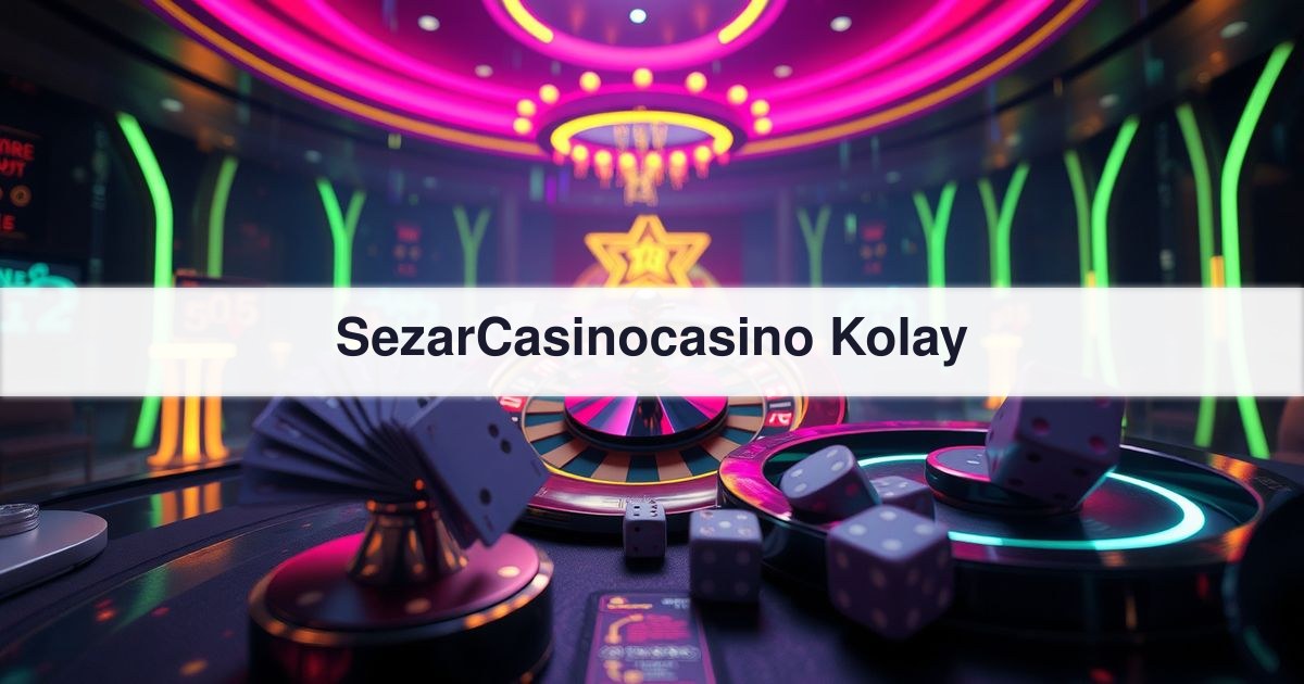 SezarCasinocasino Kolay